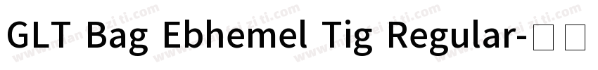 GLT Bag Ebhemel Tig Regular字体转换